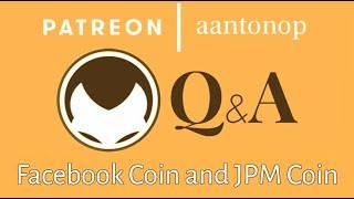 Bitcoin Q&A: Facebook Coin and JPM Coin