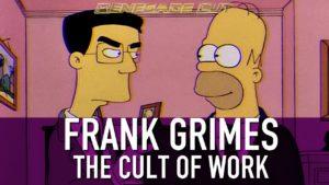 Frank Grimes - The Cult of Work